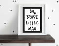 Be Brave, Little Man Wall Art